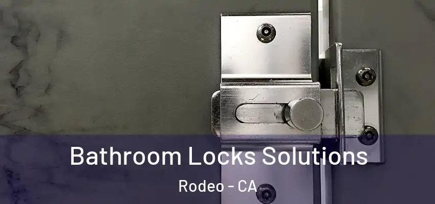 Bathroom Locks Solutions Rodeo - CA