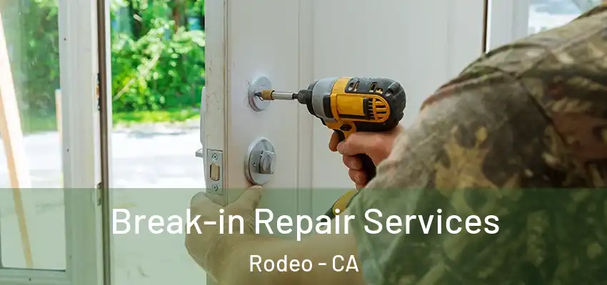 Break-in Repair Services Rodeo - CA