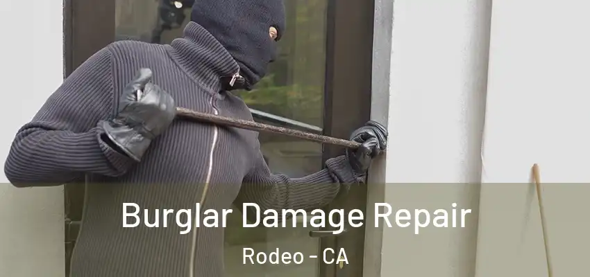  Burglar Damage Repair Rodeo - CA