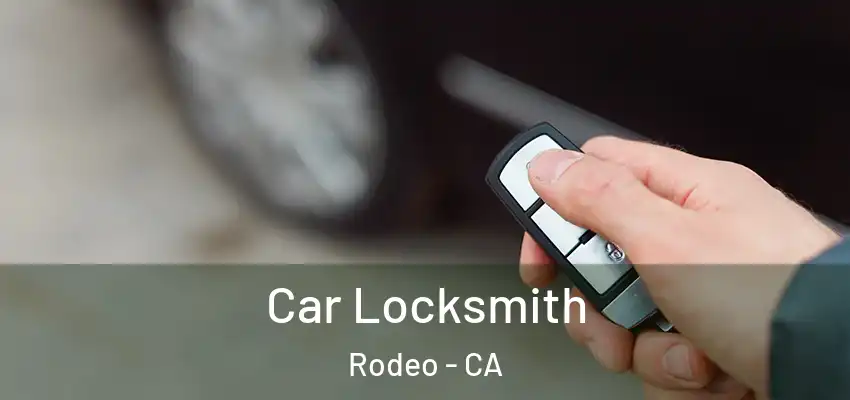 Car Locksmith Rodeo - CA