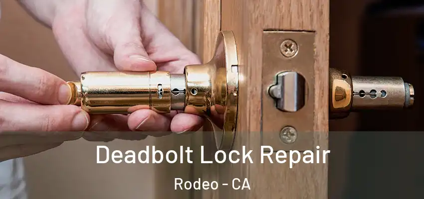 Deadbolt Lock Repair Rodeo - CA