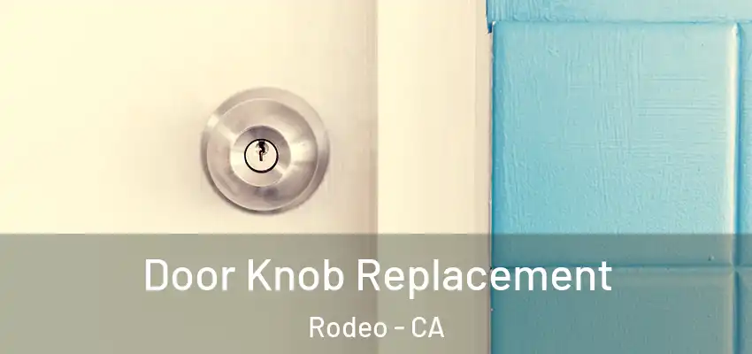 Door Knob Replacement Rodeo - CA
