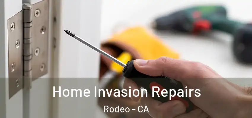 Home Invasion Repairs Rodeo - CA