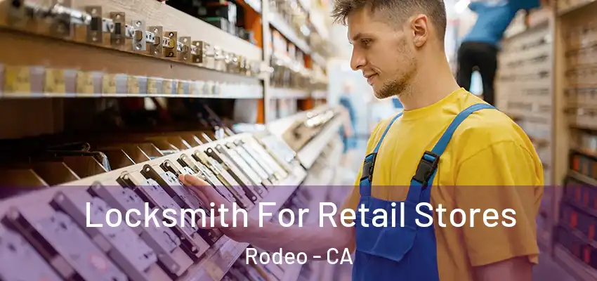 Locksmith For Retail Stores Rodeo - CA