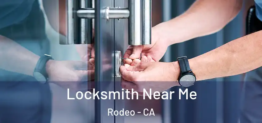 Locksmith Near Me Rodeo - CA